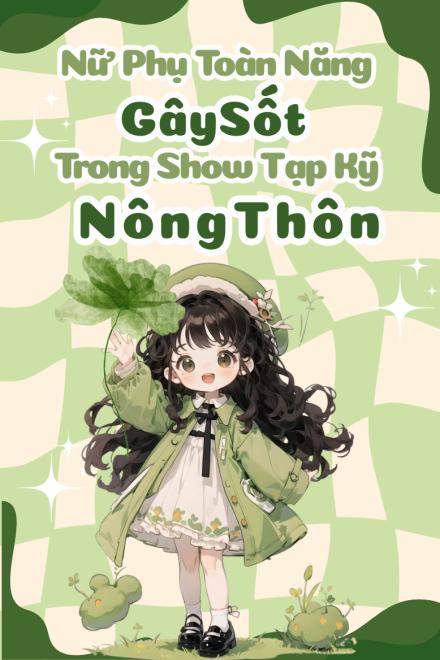 Nữ Phụ Toàn Năng Gây Sốt Trong Show Tạp Kỹ Nông Thôn