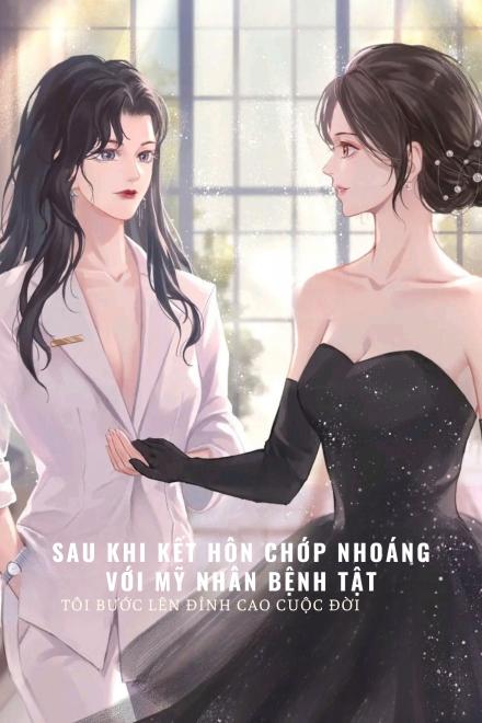 Sau Khi Kết Hôn Chớp Nhoáng Với Mỹ Nhân Bệnh Tật, Tôi Bước Lên Đỉnh Cao Cuộc Đời