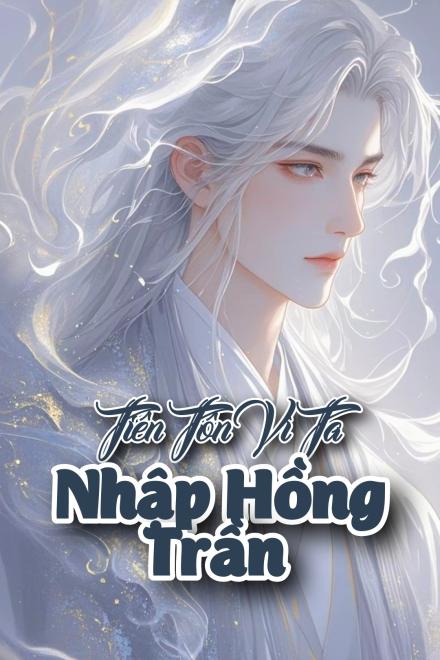 Tiên Tôn Vì Ta Nhập Hồng Trần