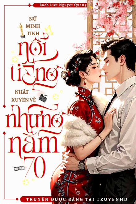 Nữ Minh Tinh Nổi Tiếng Nhất Xuyên Về Những Năm 70