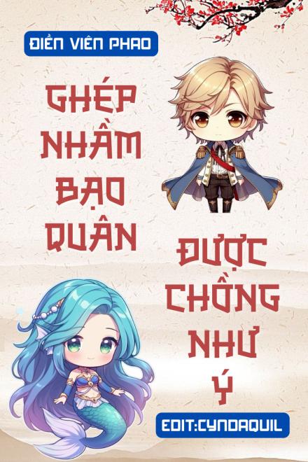 Ghép Nhầm Bạo Quân, Được Chồng Như Ý!