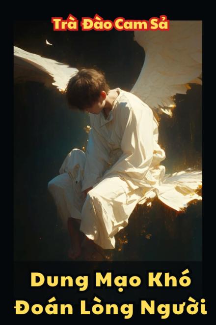 Dung Mạo Khó Đoán Lòng Người