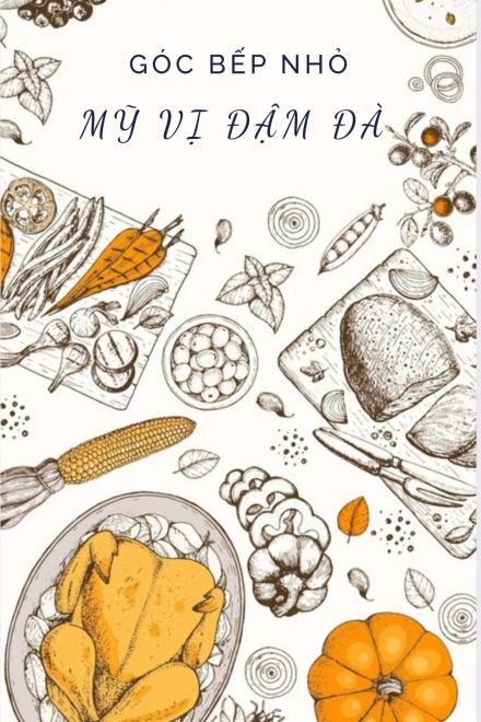 Góc Bếp Nhỏ, Mỹ Vị Đậm Đà