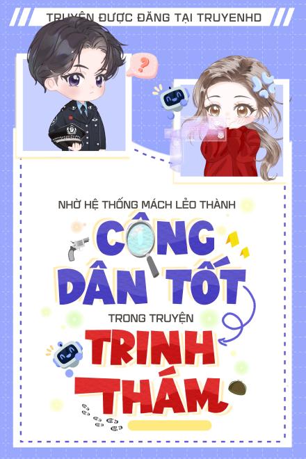 Nhờ Hệ Thống Mách Lẻo Thành Công Dân Tốt Trong Truyện Trinh Thám