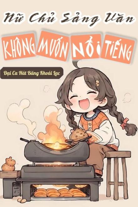 Nữ Chủ Sảng Văn Không Muốn Nổi Tiếng