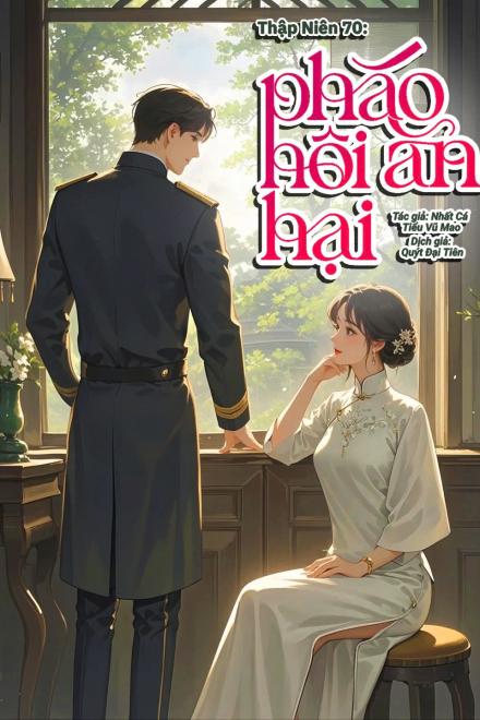 Thập Niên 70: Pháo Hôi Ăn Hại