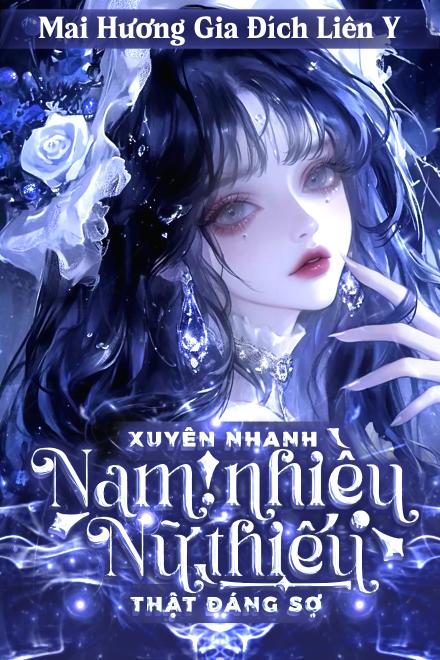 Xuyên Nhanh: Nam Nhiều Nữ Thiếu Thật Đáng Sợ