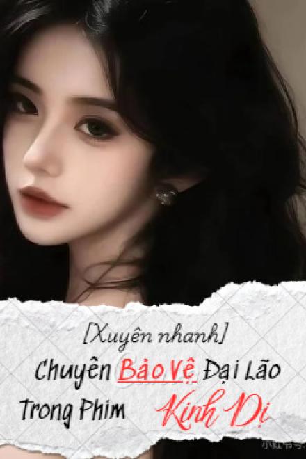 Chuyên Bảo Vệ Đại Lão Trong Phim Kinh Dị [Xuyên Nhanh]