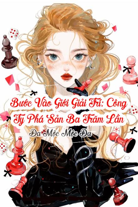 Bước Vào Giới Giải Trí: Công Ty Phá Sản Ba Trăm Lần