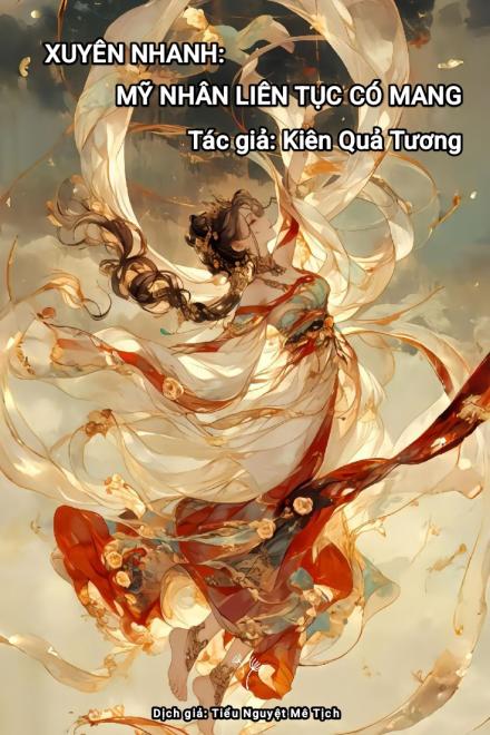 Xuyên Nhanh: Mỹ Nhân Liên Tục Có Mang