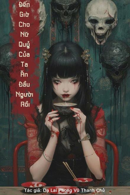 Đến Giờ Cho Nữ Quỷ Của Ta Ăn Đầu Người Rồi