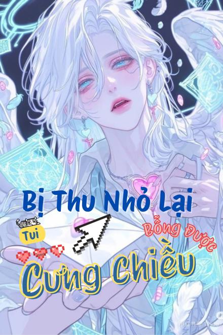 Bị Thu Nhỏ Lại, Tui Bỗng Được Cưng Chiều