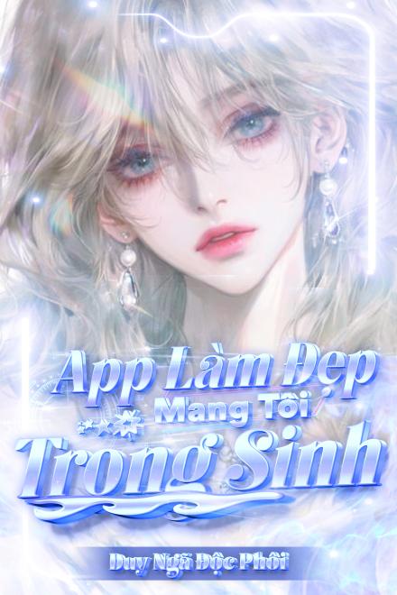 App Làm Đẹp Mang Tôi Trùng Sinh