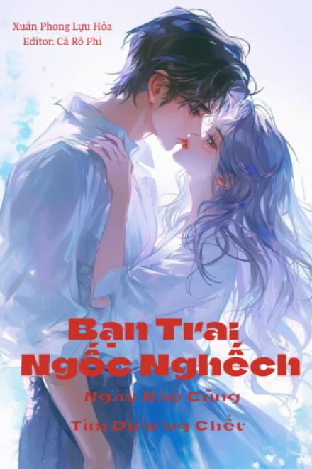 Bạn Trai Ngốc Nghếch Ngày Nào Cũng Tự Tìm Đường Chết