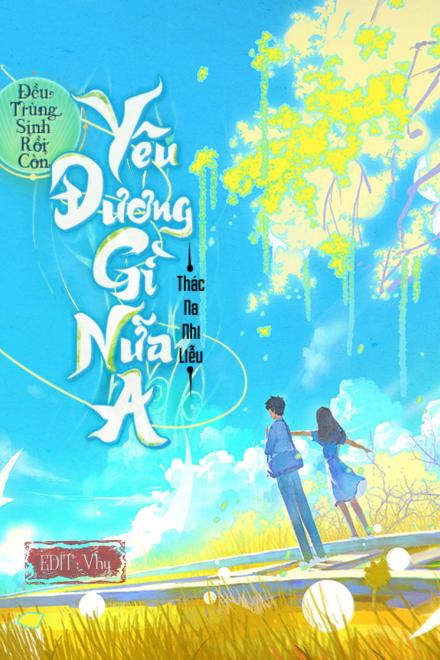 Đều Trùng Sinh Rồi Ai Yêu Đương A