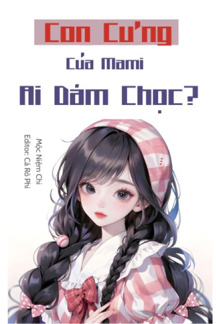 Con Cưng Của Mami, Ai Dám Chọc?