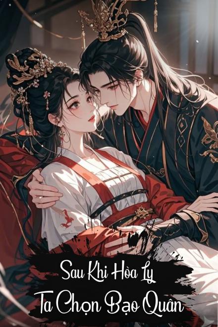 Sau Khi Hoà Ly, Ta Chọn Bạo Quân