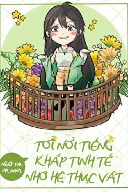 Tôi Nổi Tiếng Khắp Tinh Tế Nhờ Hệ Thực Vật