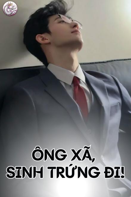 Ông Xã, Sinh Trứng Đi!