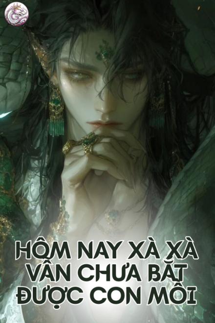 Hôm Nay Xà Xà Vẫn Chưa Bắt Được Con Mồi