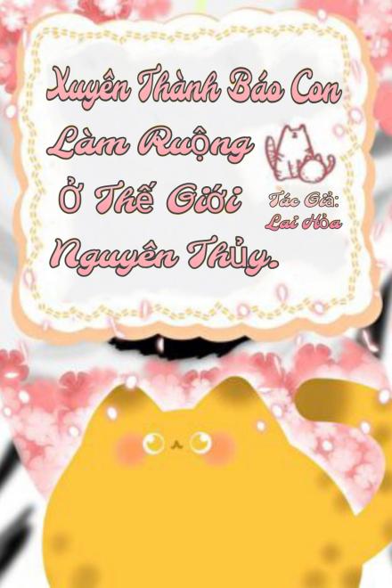 Xuyên Thành Báo Con Làm Ruộng Ở Thế Giới Nguyên Thủy