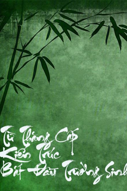 Từ Thăng Cấp Kiến Trúc Bắt Đầu Trường Sinh