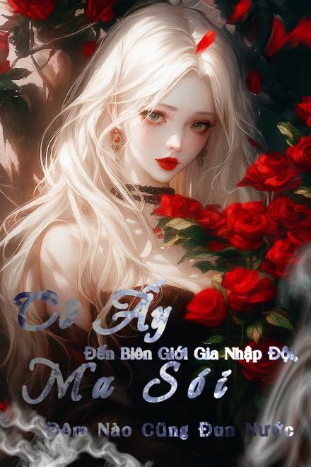 Cô Ấy Đến Biên Giới Gia Nhập Đội, Vương Sói Đêm Nào Cũng Đun Nước