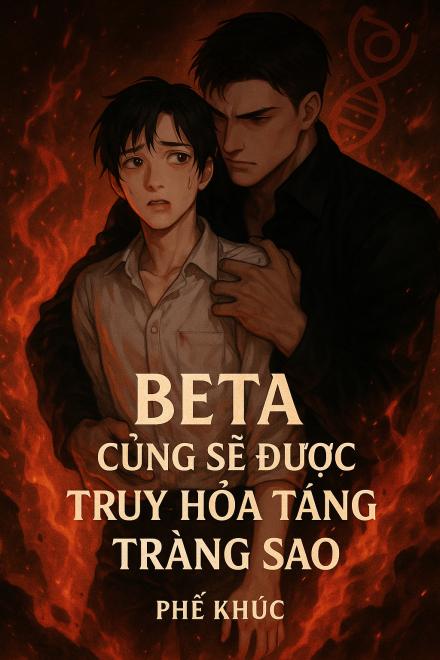 Beta Cũng Được Truy Hỏa Táng Tràng Sao