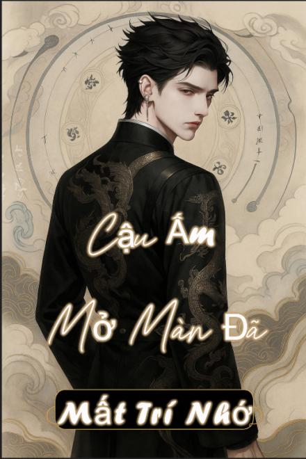 Cậu Ấm Mở Màn Đã Mất Trí Nhớ