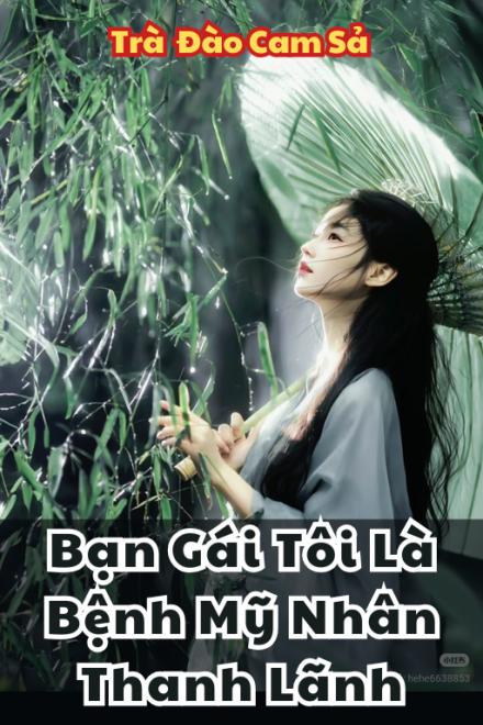 Bạn Gái Tôi Là Bệnh Mỹ Nhân Thanh Lãnh