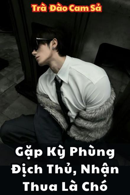 Gặp Kỳ Phùng Địch Thủ, Nhận Thua Là Chó