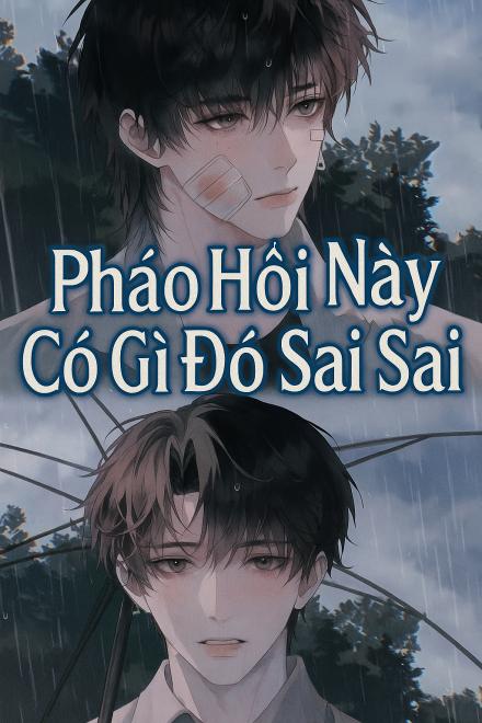 Pháo Hôi Này Có Gì Đó Sai Sai