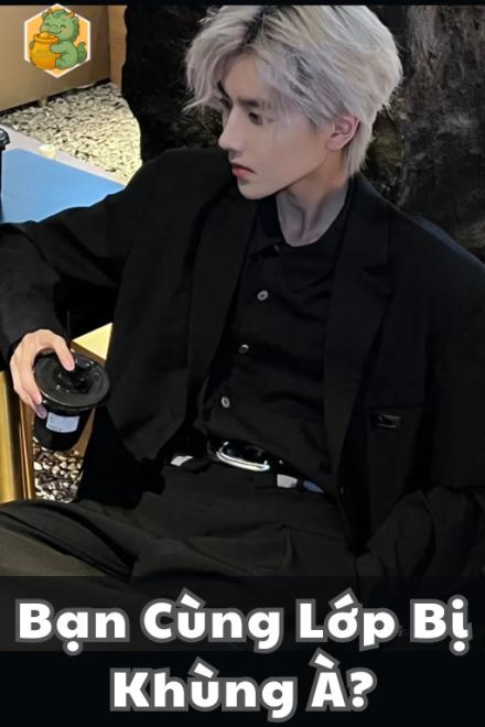 Bạn Cùng Lớp Bị Khùng À?