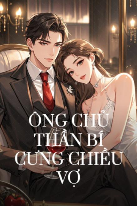 Ông Chủ Thần Bí Cưng Chiều Vợ