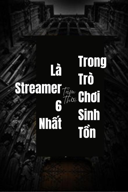 Là Streamer 6 Nhất Trong Trò Chơi Sinh Tồn