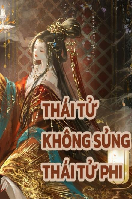 Thái Tử Không Sủng Thái Tử Phi