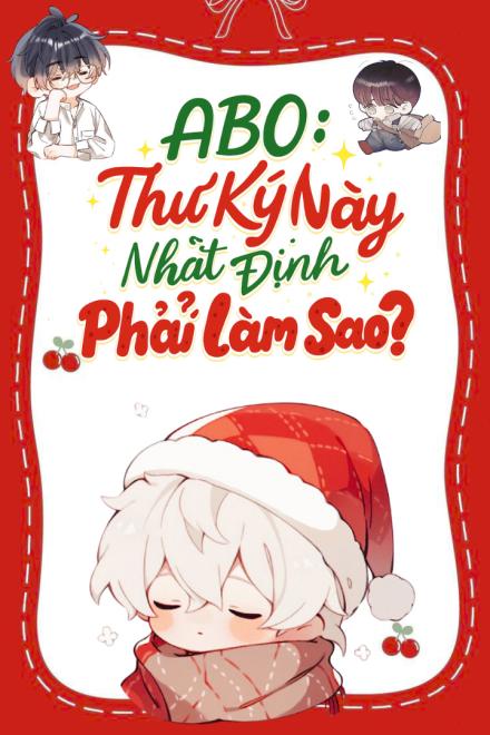 ABO: Hệ Thống, Thư Ký Này Nhất Định Phải Làm Sao?