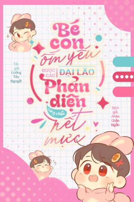 Bé Con Ốm Yếu Được Các Đại Lão Phản Diện Cưng Chiều Hết Mực