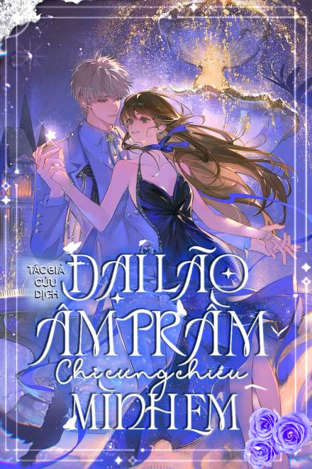 Đại Lão Âm Trầm Chỉ Cưng Chiều Mình Em