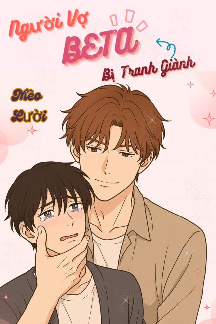 Người Vợ Beta Bị Tranh Giành