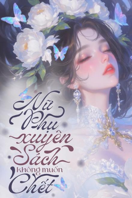 Nữ Phụ Xuyên Sách Không Muốn Chết