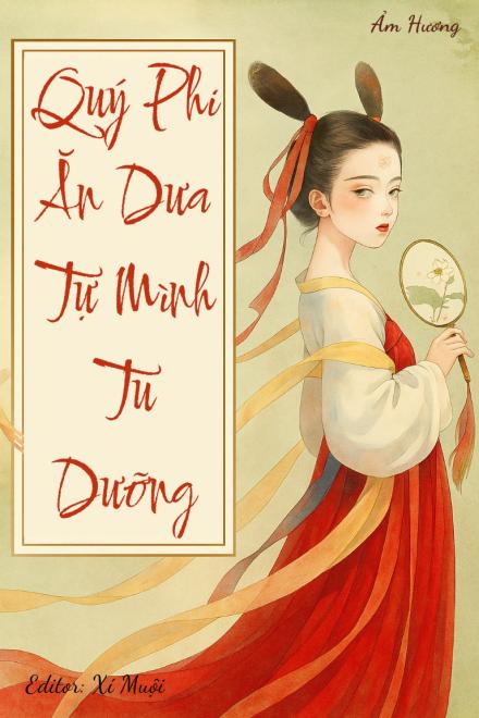 Quý Phi Ăn Dưa Tự Mình Tu Dưỡng