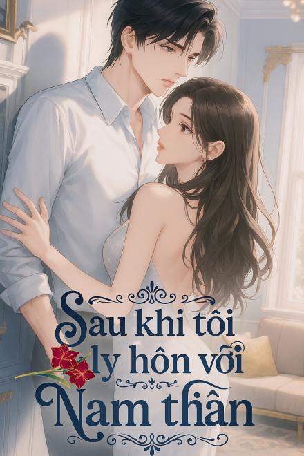 Sau Khi Tôi Ly Hôn Với Nam Thần