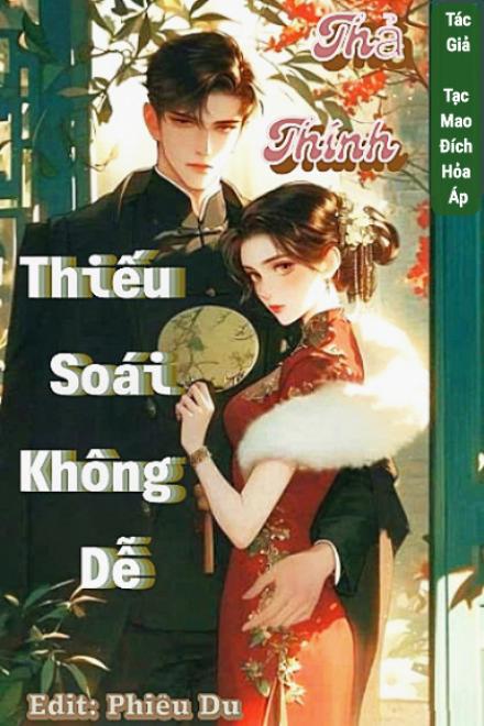 Thả Thính Thiếu Soái Không Dễ