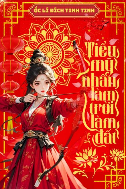 Tiểu Mỹ Nhân Làm Trời Làm Đất