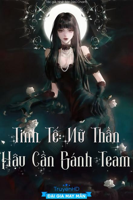 Tinh Tế: Nữ Thần Hậu Cần Gánh Team