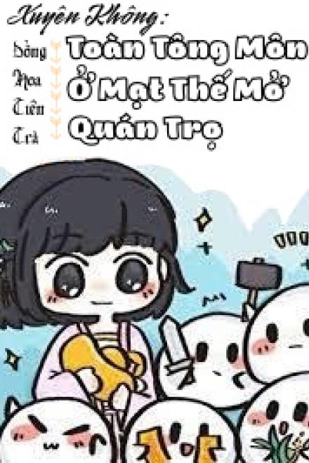 Xuyên Không: Toàn Tông Môn Ở Mạt Thế Mở Quán Trọ