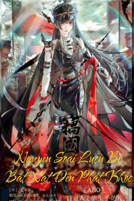 Nguyên Soái Luôn Bị Bắt Nạt Đến Phát Khóc