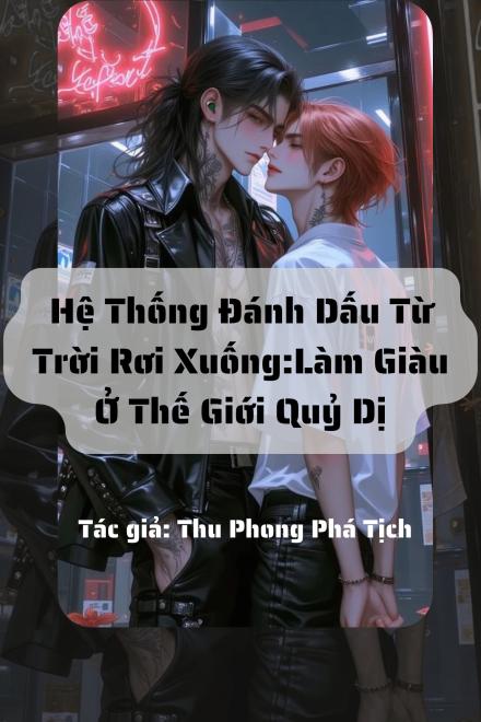 Hệ Thống Đánh Dấu Từ Trời Rơi Xuống: Làm Giàu Ở Thế Giới Quỷ Dị