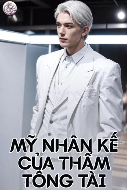 Mỹ Nhân Kế Của Thẩm Tổng Tài